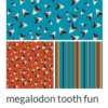 Megalodon Tooth Fun Fabric Collection